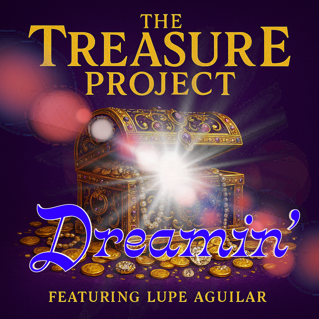 Dreamin' - The Treasure Project featuring Lupe Aguilar. Digital Download Single Record.
